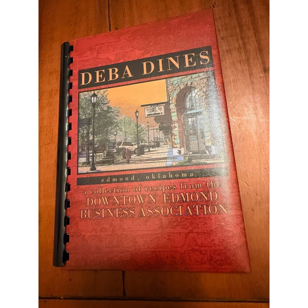 Deba Dines Edmond Oklahoma Community Cookbook 2007 Downtown Business Recipes